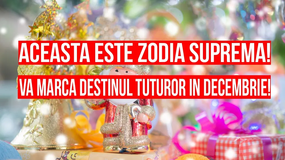 Zodia care va marca destinul TUTUROR în luna decembrie