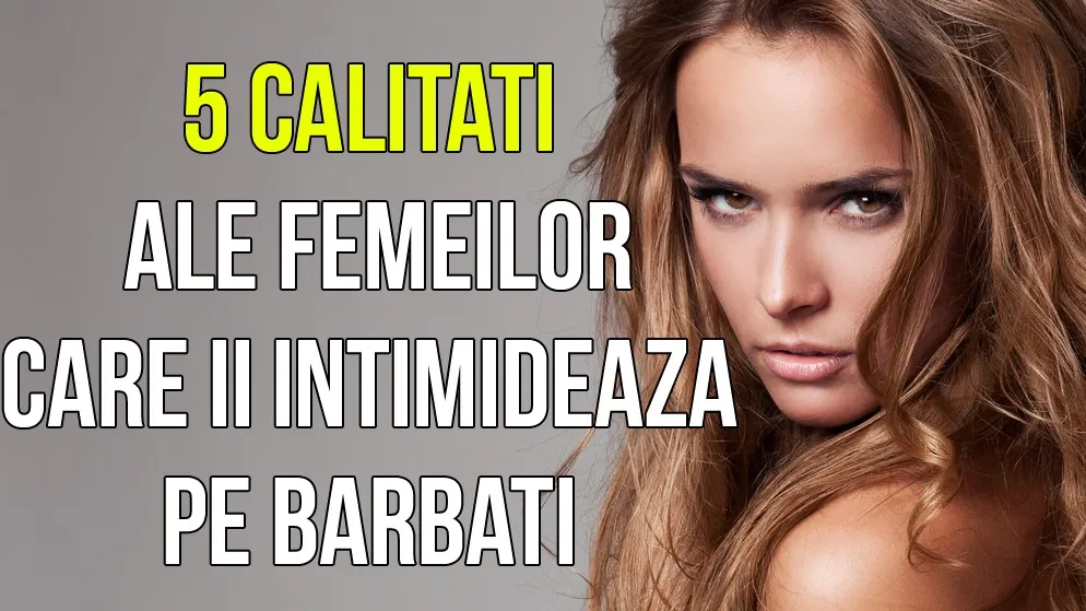 5 calităţi ale femeilor care îi pun pe bărbaţi pe fugă. Trăsăturile care îi îndepartează