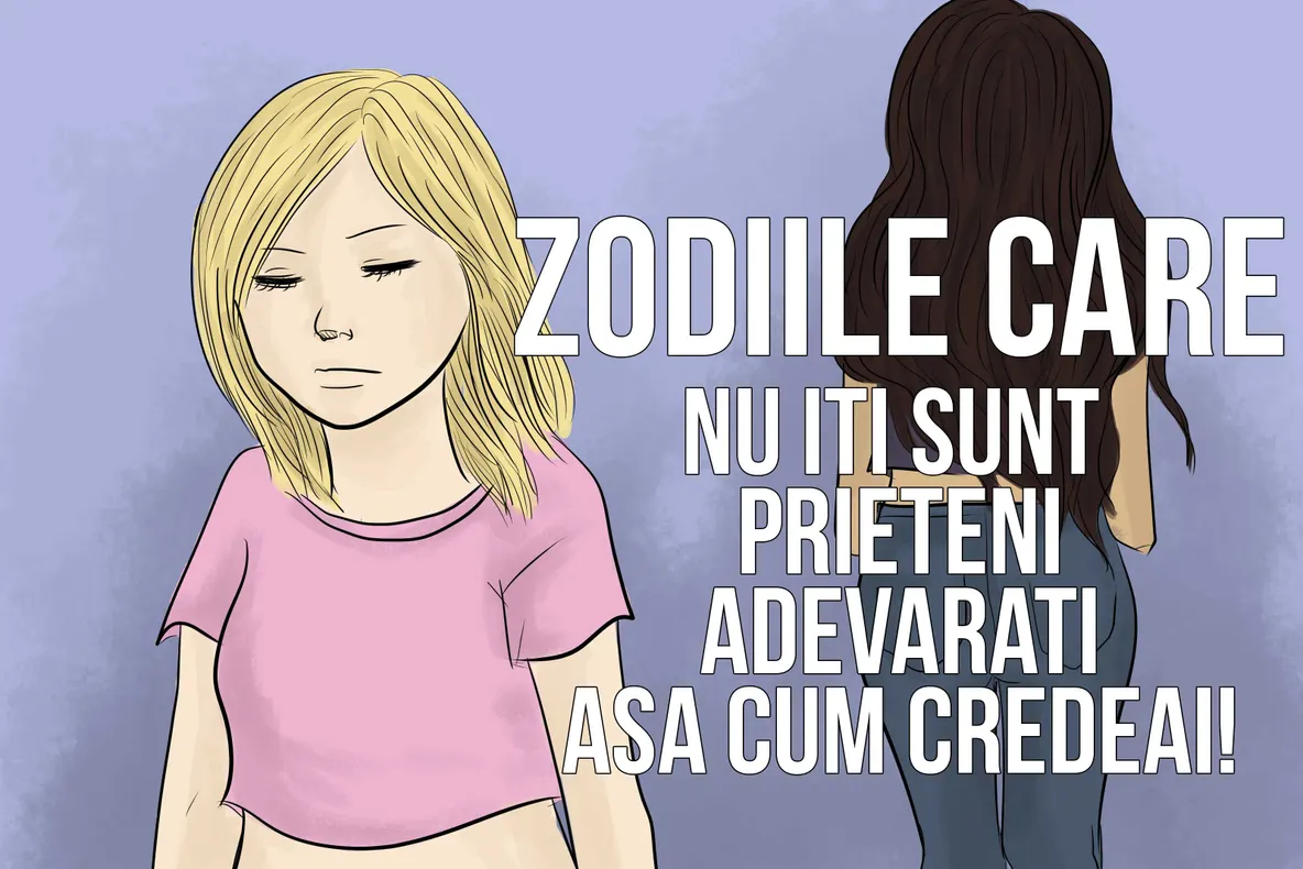 Credeai că aceste ZODII îţi sunt PRIETENE? Iată adevărul despre ele…
