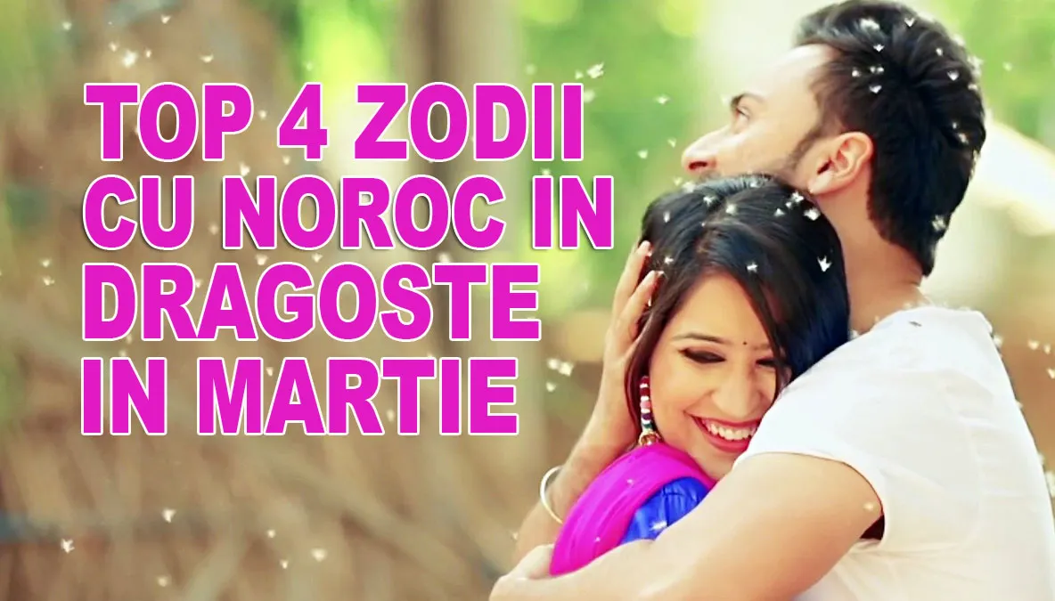 Top 4 zodii cu noroc în dragoste în luna martie
