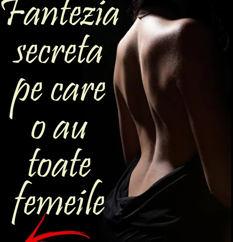 Fantezia secretă pe care o au aproape toate femeile