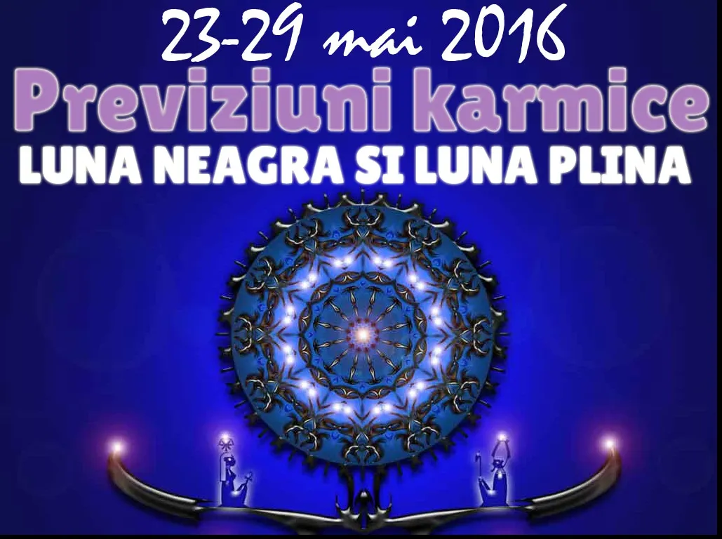 Previziuni karmice 23-29 mai 2016. Turbulenţe pe toată linia!