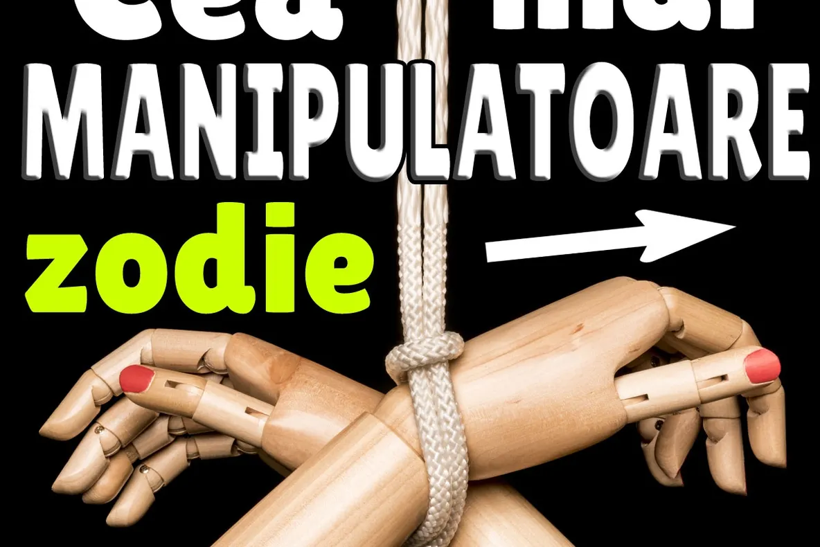 Ce zodie te manipulează...și-ți place!