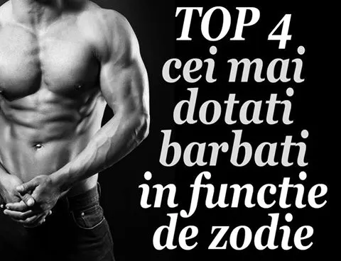 TOP 4 cei mai dotaţi bărbaţi, în funcţie de zodie