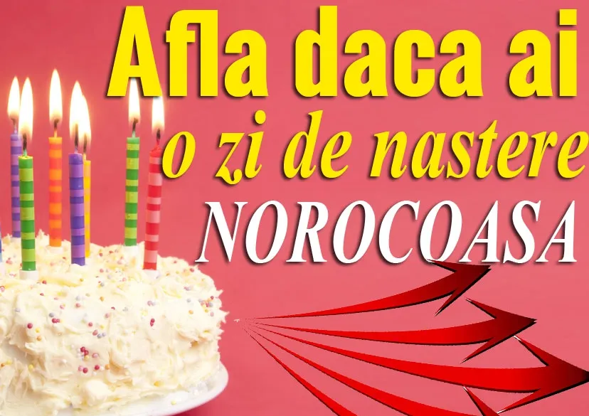 Află cât de norocoasă e data naşterii tale