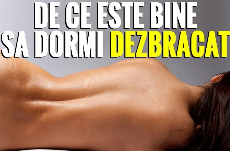 Află de ce e bine să dormi dezbrăcat