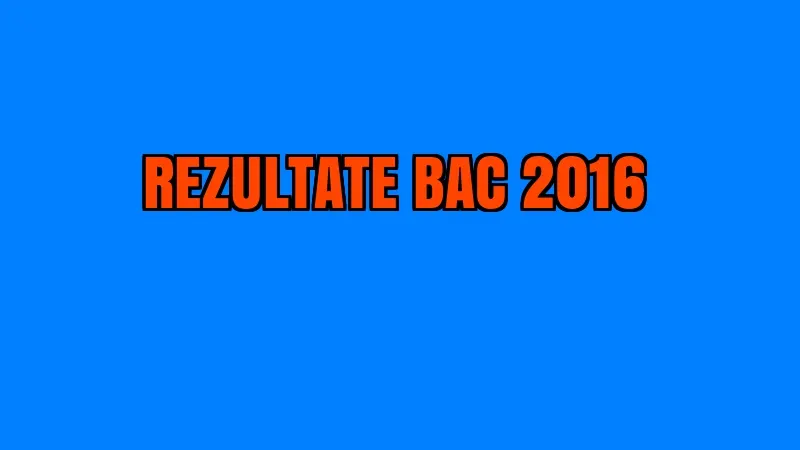 REZULTATE BAC 2016 EDU.RO. Gata emoțiile: notele tale la BACALAUREAT sunt aici