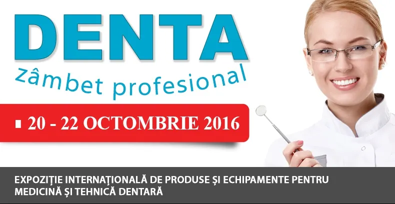 DENTA - Evenimentul noutăților în stomatologia românească, la Romexpo