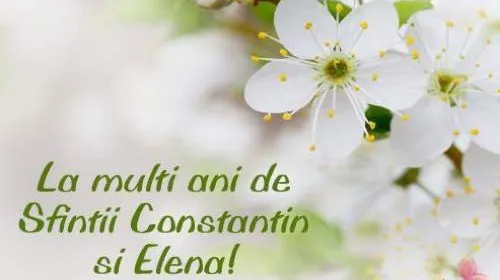 MESAJE CONSTANTIN ŞI ELENA. Idei de sms-uri şi mesaje de trimis sărbătoriţilor 
