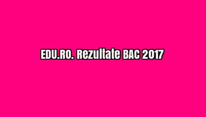 EDU.RO. Rezultatele BAC 2017 pe site-ul Ministerului Educației până la prânz - LIVE UPDATE