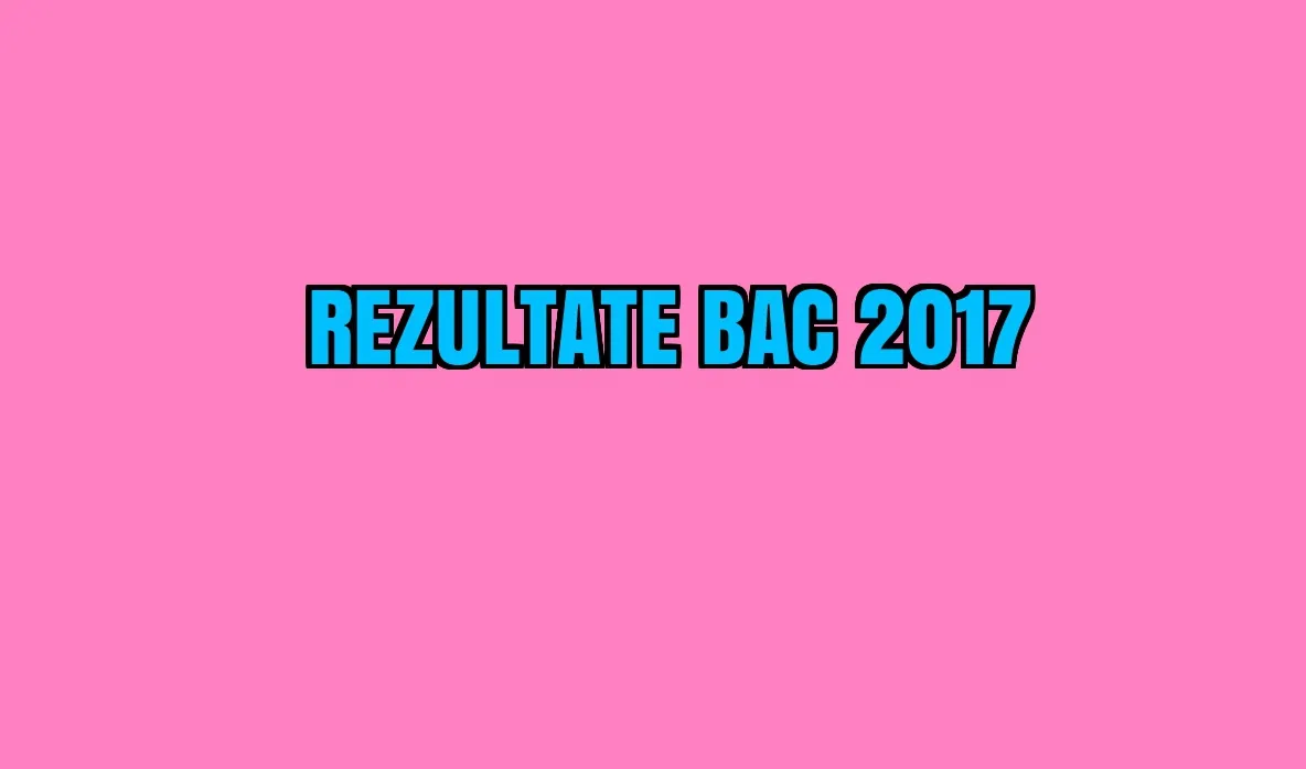 REZULTATE BAC 2017 EDU.RO. Mediile listate au apărut la ora știută. Iată-le! -LIVE