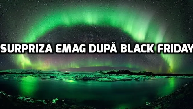 eMAG neobosit. Black Friday 2017 continuă cu altă super-promoție. Ce se întâmplă de Crazy Days