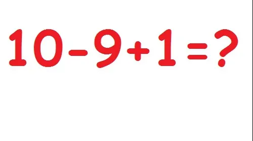  Cât fac 10-9+1=? Această problemă de matematică a revoltat internetul