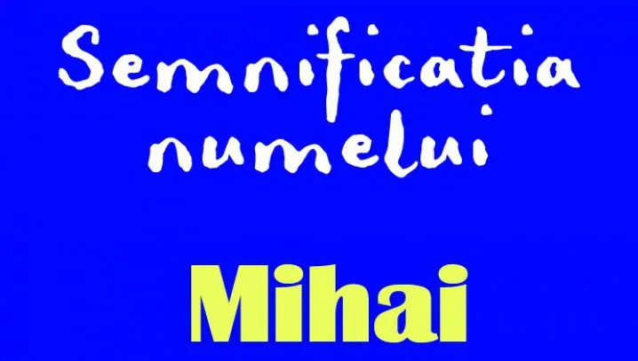 SF. MIHAIL ŞI GAVRIIL. Care este semnificaţia numelui MIHAI şi cum sunt persoanele care-l poartă
