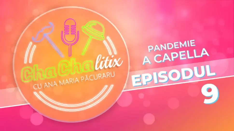 CHA CHA LITIX! Episodul 9. Pandemie a capella 