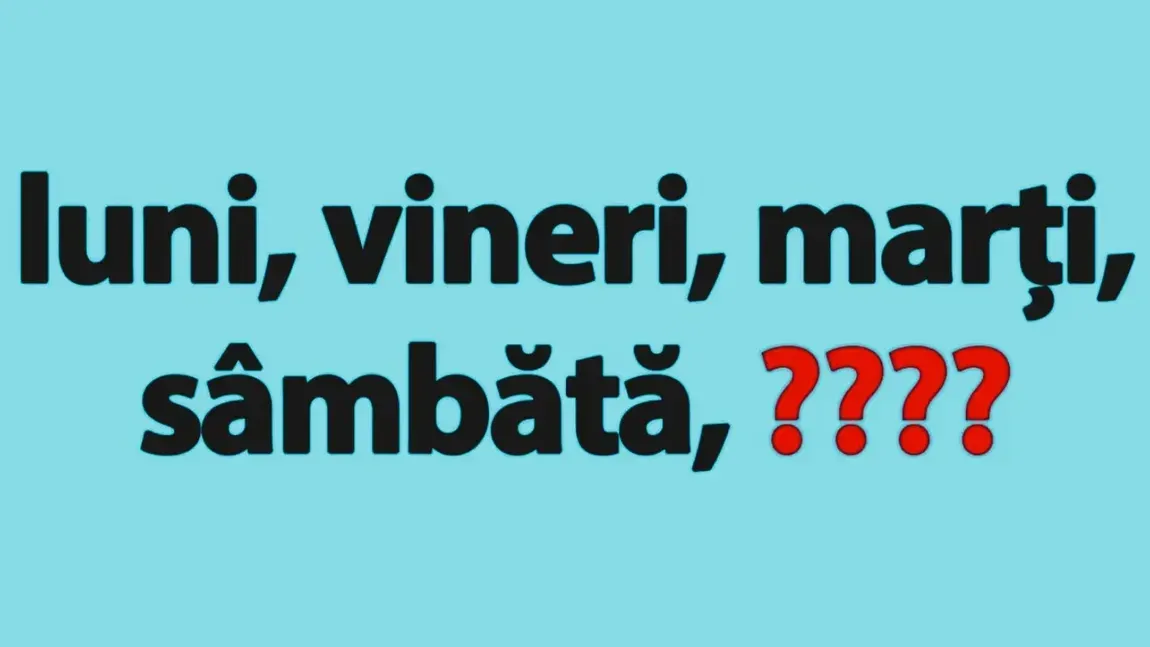 Test IQ: Poți completa corect seria luni, vineri, marți, sâmbătă? Doar mințile agere găsesc răspunsul rapid
