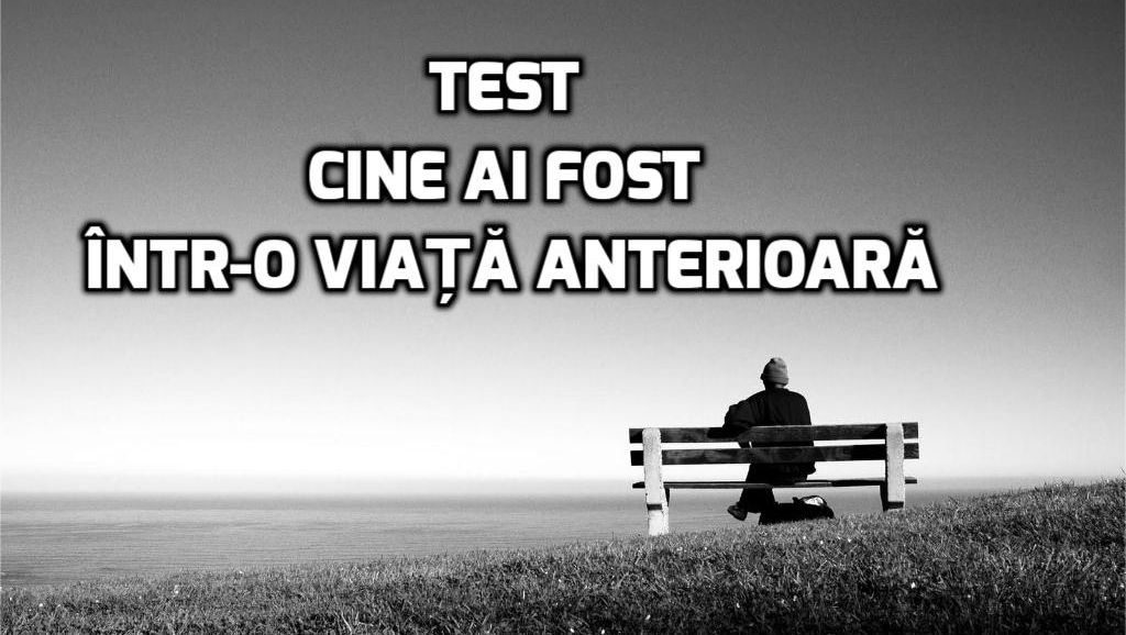 TEST – Cine ai fost într-o viață anterioară