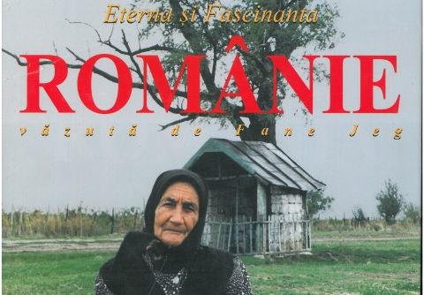 "Eterna și Fascinanta Românie" văzută de Fane Jeg
