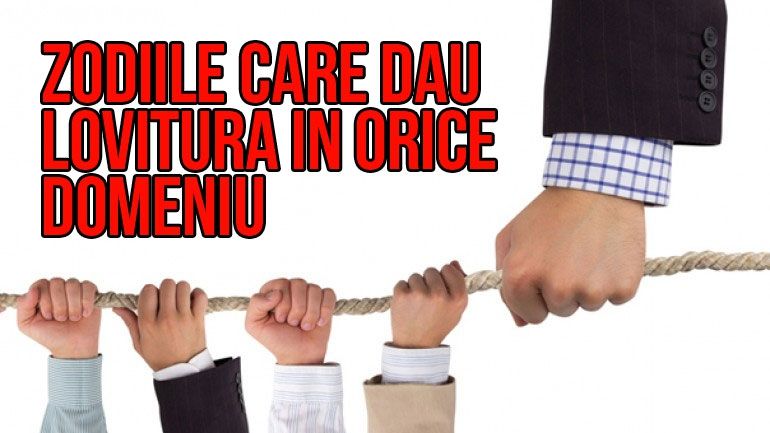 4 zodii care dau lovitura în orice domeniu. Cu toții am vrea să ne fi născut sub aceste semne