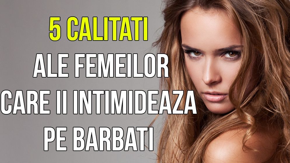 5 calităţi ale femeilor care îi pun pe bărbaţi pe fugă. Trăsăturile care îi îndepartează