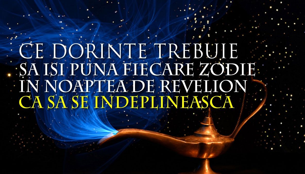 Ce dorință trebuie să își pună fiecare zodie în noaptea dintre ani ca să se îndeplinească