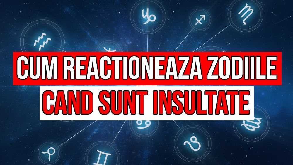 Cum reacţionează ZODIILE când sunt INSULTATE