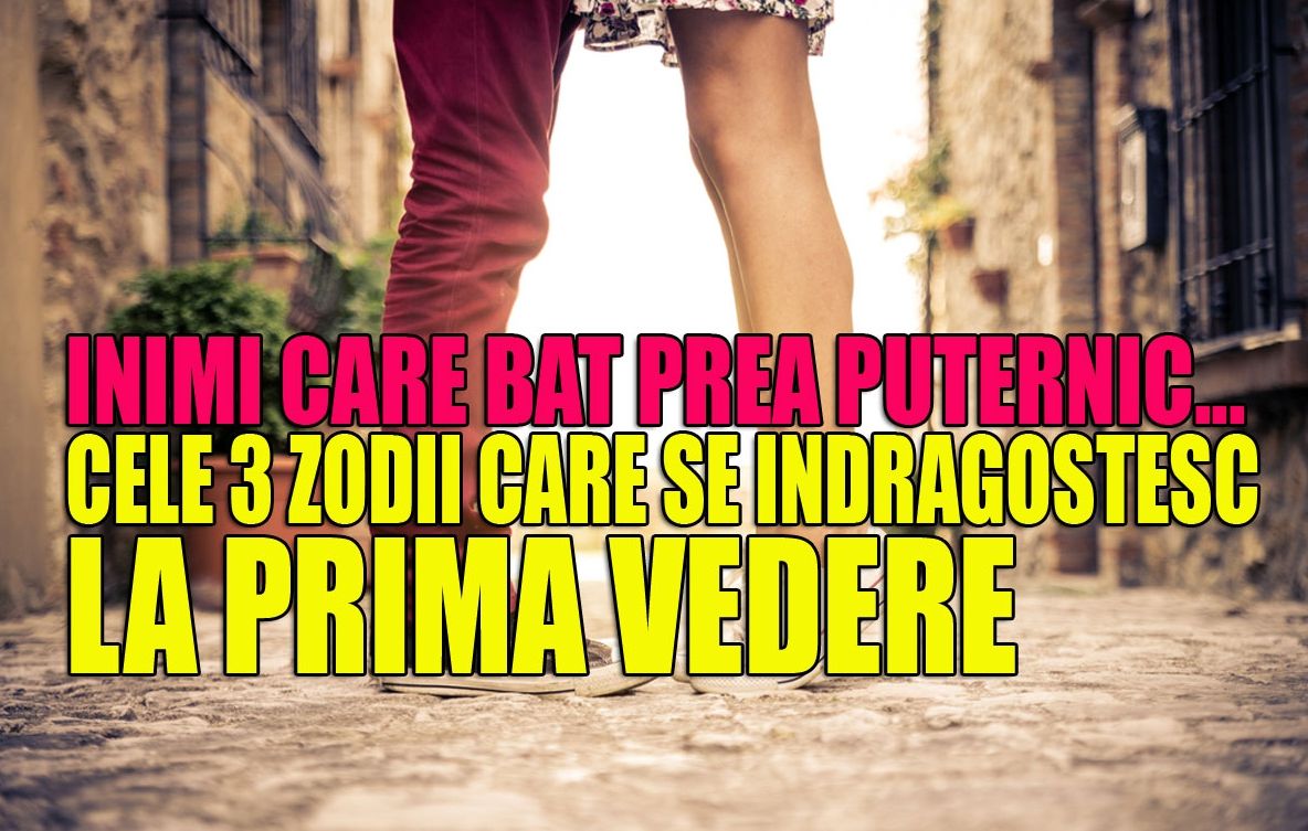 Top 3 zodii care se îndrăgostesc la prima vedere