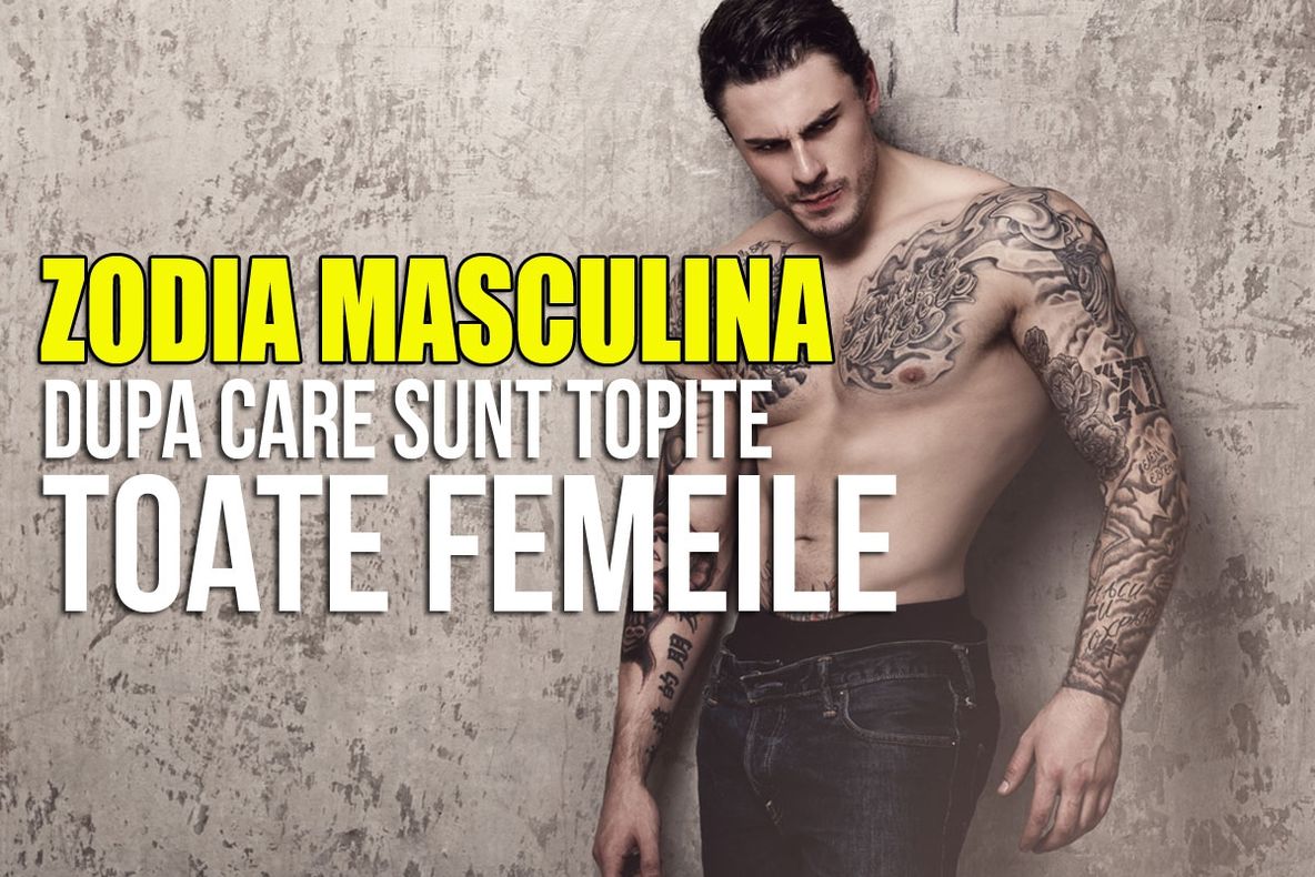 Zodia masculină dupa care sunt topite toate femeile