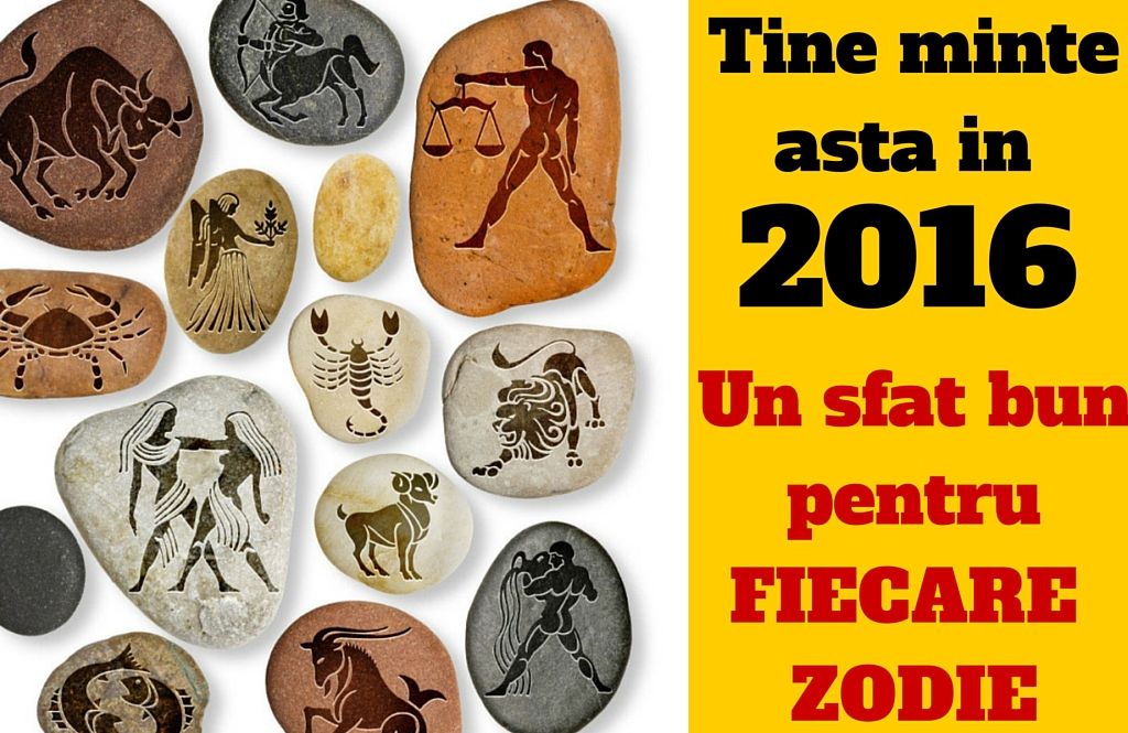 HOROSCOP 2016: Sfaturi pentru fiecare zodie