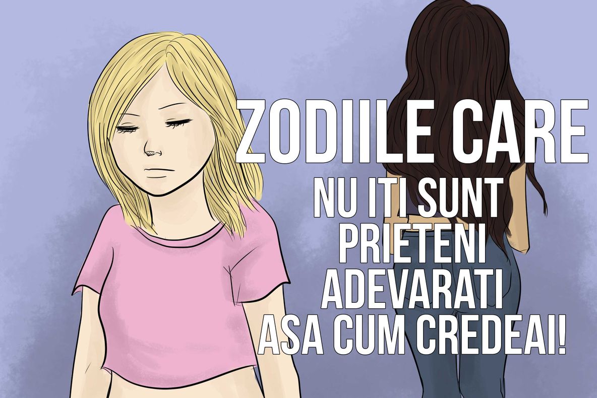 Credeai că aceste ZODII îţi sunt PRIETENE? Iată adevărul despre ele…