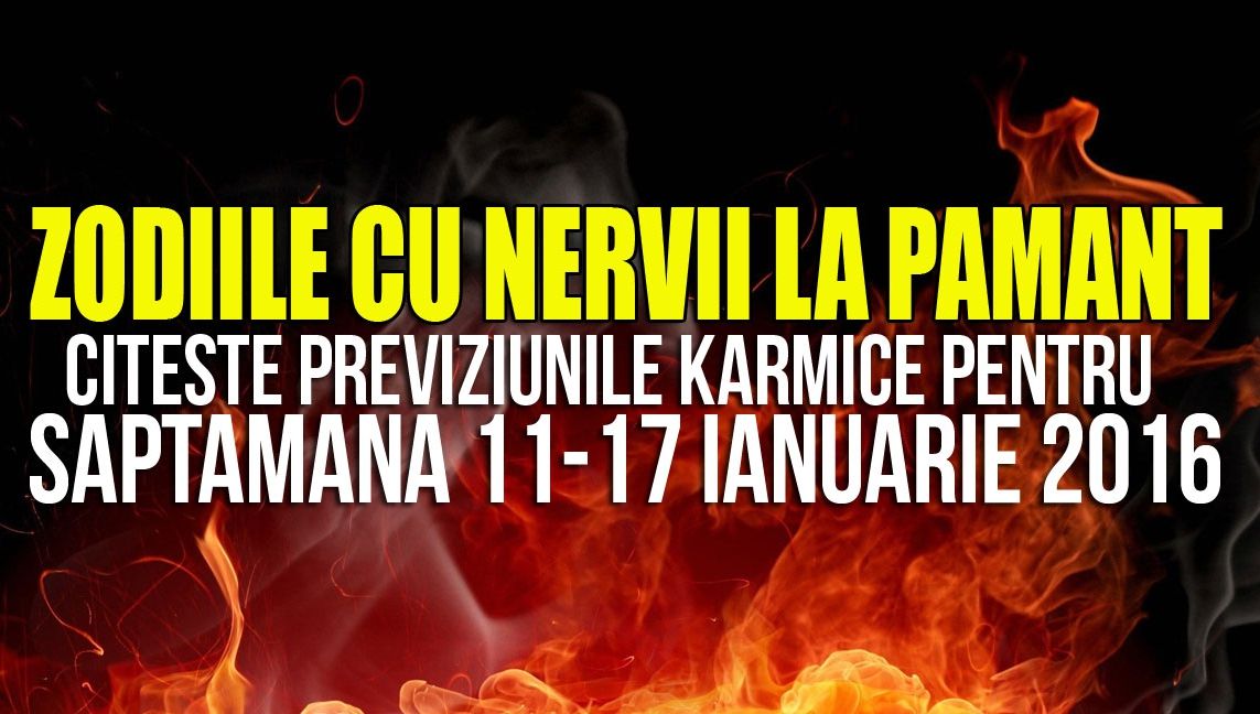Săptamâna nervilor întinși la maxim pentru toate zodiile. Previziuni karmice pentru 11-17 ianuarie