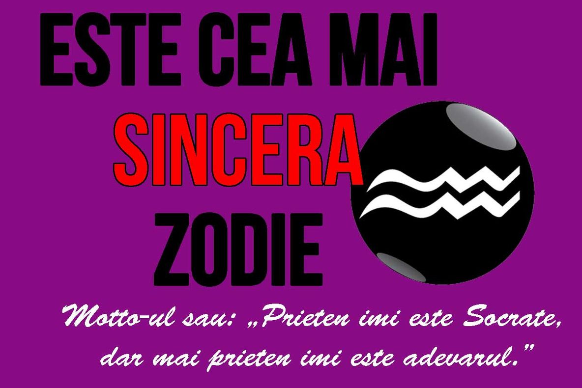 Cea mai sinceră zodie