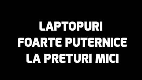 eMAG – 7 laptopuri foarte puternice pe care le poţi cumpăra sub 3.000 de lei