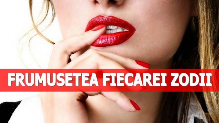 Care este frumusețea fiecărei zodii