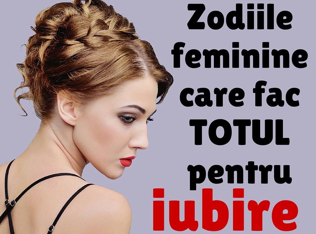 Top 4 zodii feminine care fac lucruri neobișnuite din dragoste