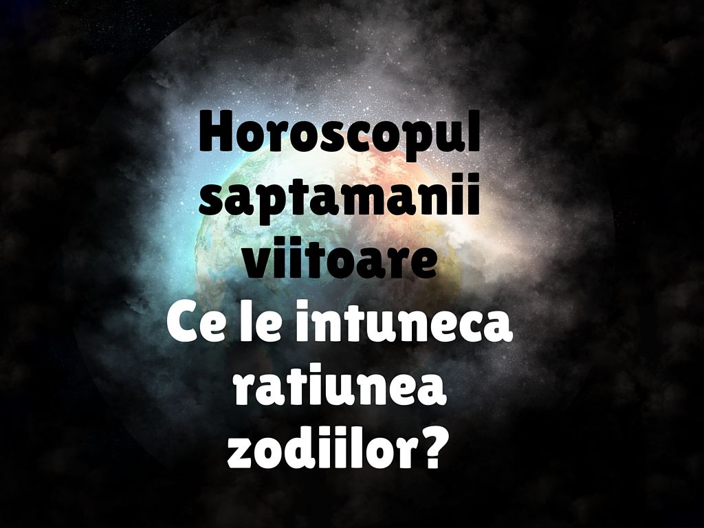 Horoscop săptămânal 28 martie – 3 aprilie 2016. De ce va fi Scorpionul super-starul săptămânii