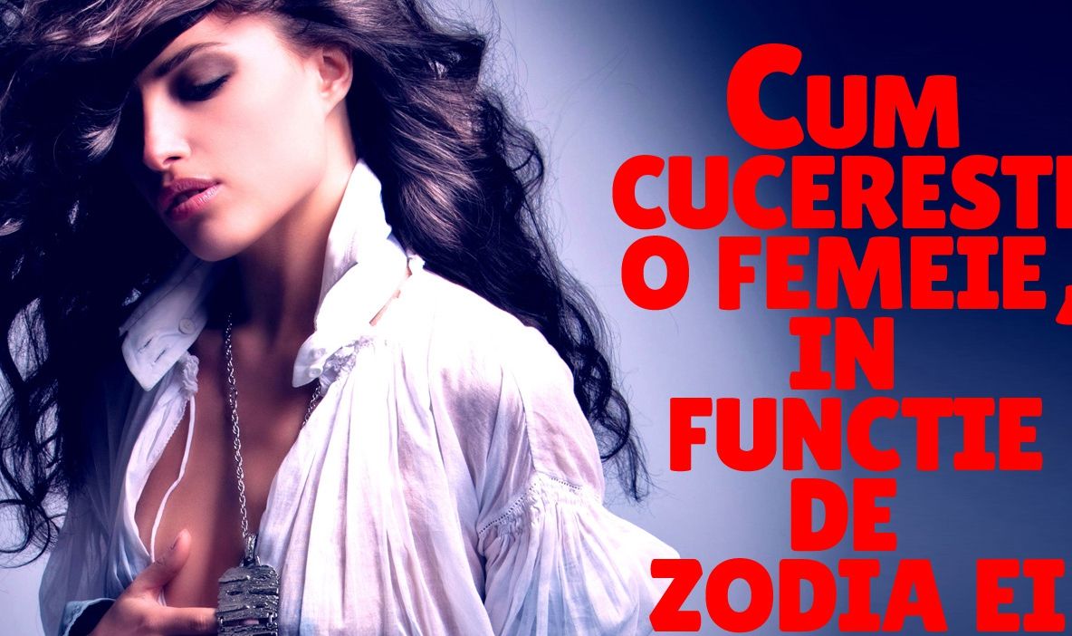 Horoscopul cuceritoarelor. Cum seduce fiecare femeie, în funcție de zodie