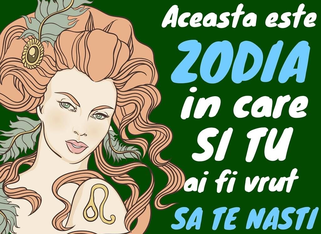 Și tu ai fi vrut să te fi născut în această zodie. Află de ce!