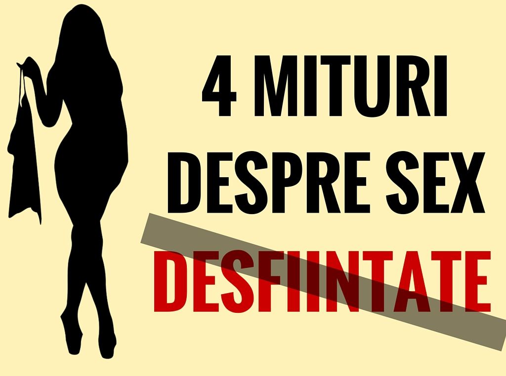 4 mituri despre sex