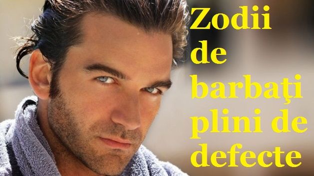 3 zodii de bărbaţi plini de defecte. Sunt un coşmar pentru tine!