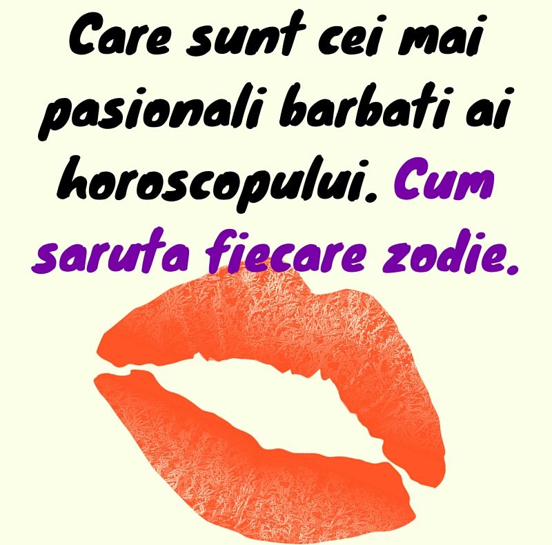 Cum sărută fiecare zodie masculină. Care sunt cei mai pasionali bărbaţi