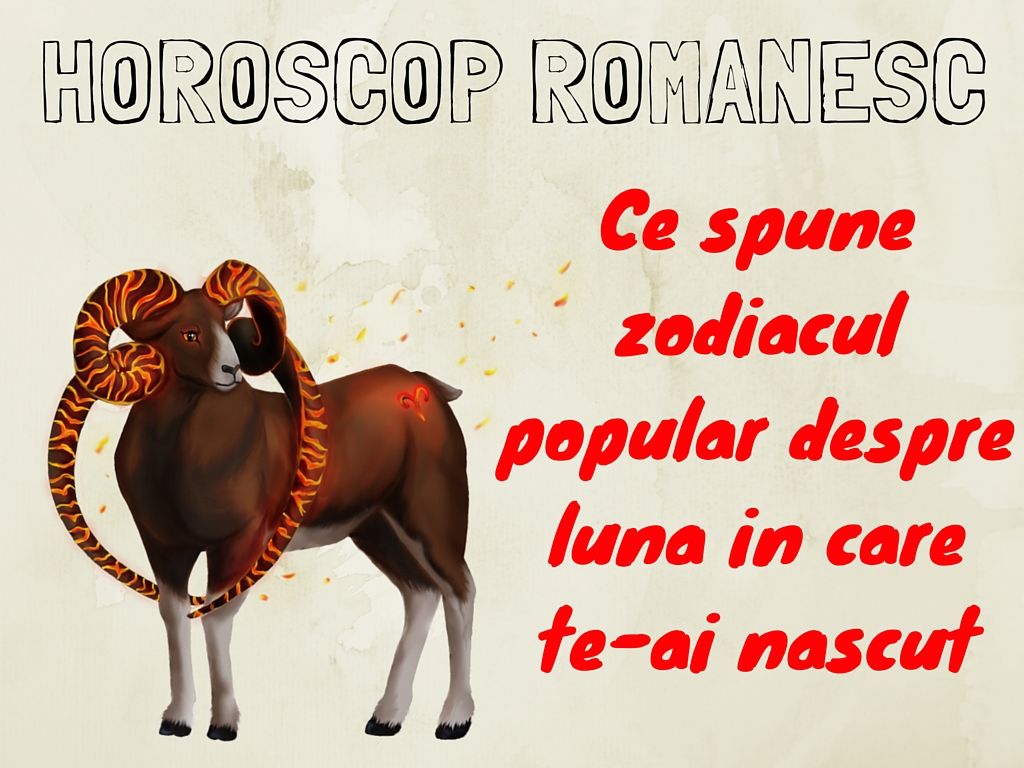 HOROSCOP ROMÂNESC. Ce spune zodiacul popular despre luna în care te-ai născut