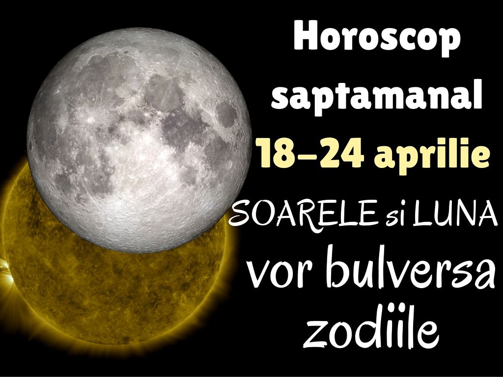 Horoscop săptămânal 18 - 24 aprilie 2016