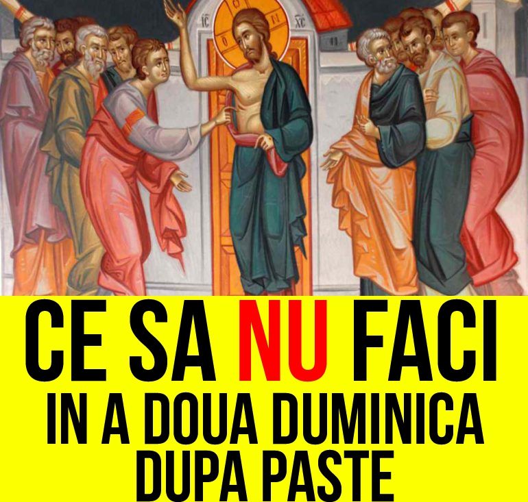 Ce să nu faci în a doua duminică după Paște