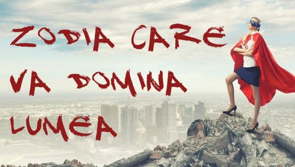 Zodia care va domina lumea în următorii cinci ani. A ta, oare?