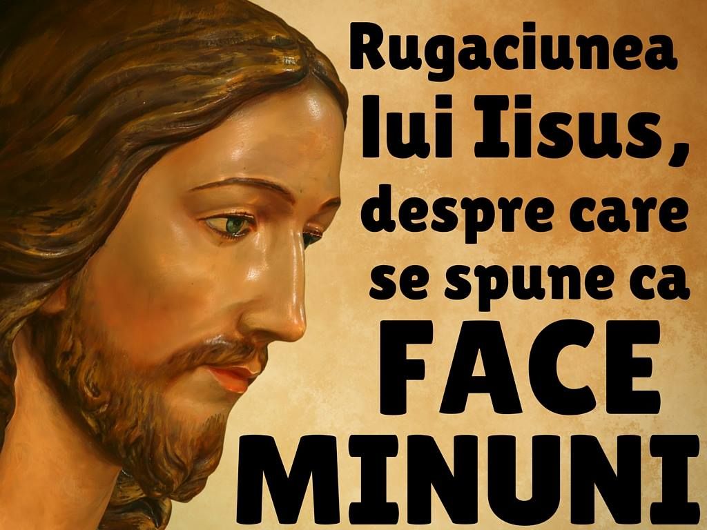 Rugăciunea lui Iisus care face MINUNI