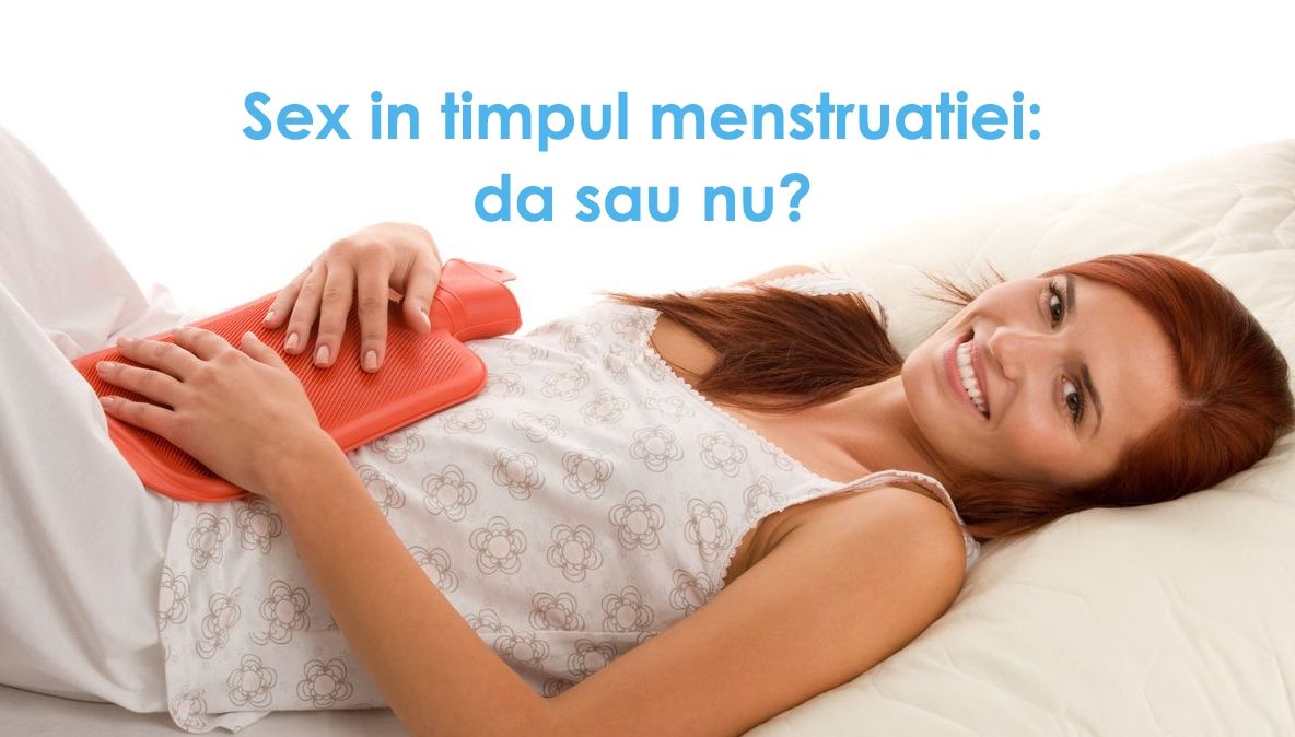 Află de ce este bine să faci sex în timpul menstruaţiei