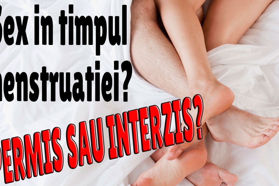 Da sau nu? Este permis sexul în timpul menstruaţiei?