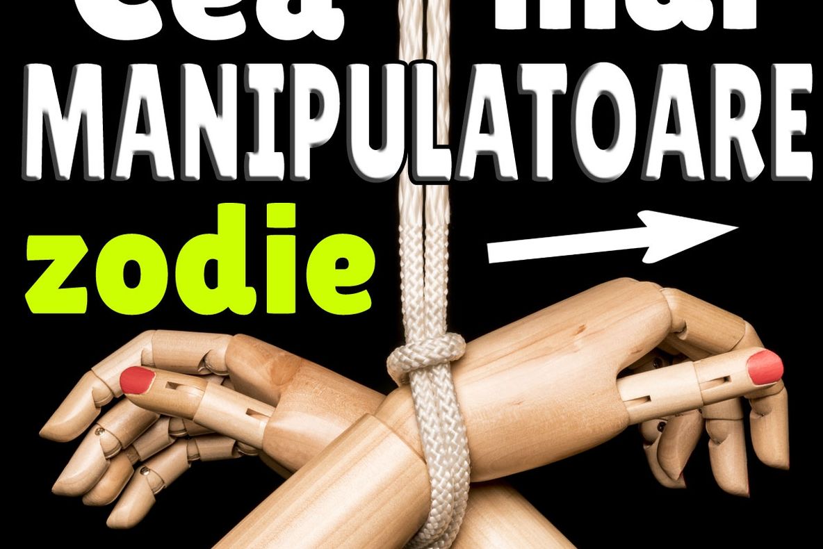 Ce zodie te manipulează...și-ți place!