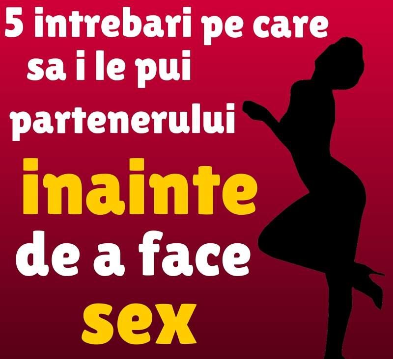5 întrebări pe care trebuie să i le pui partenerului înainte de a face sex